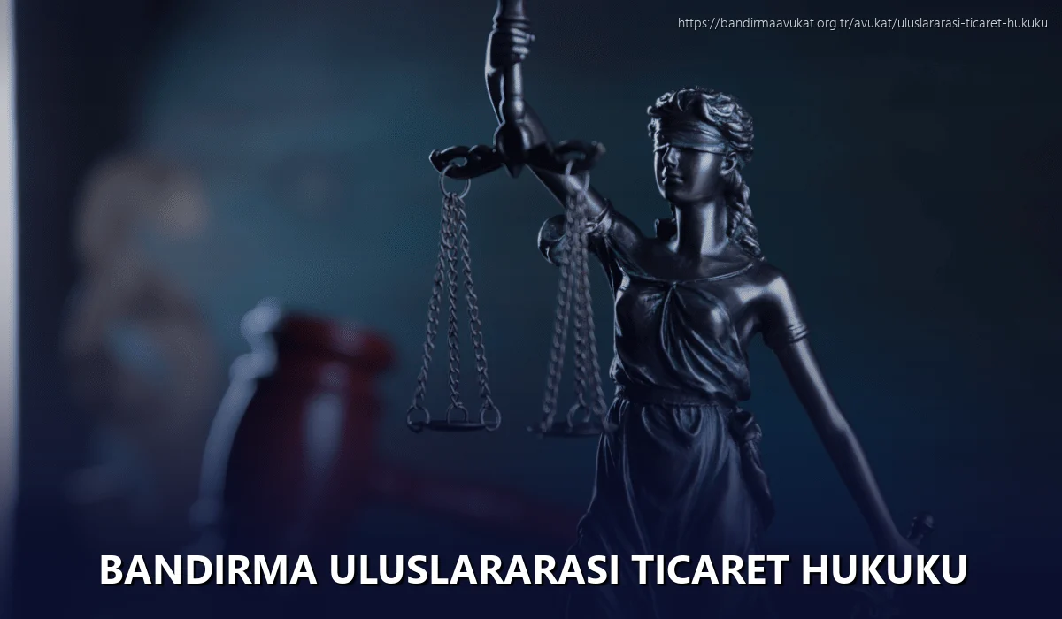 Bandirma Uluslararası Ticaret Hukuku